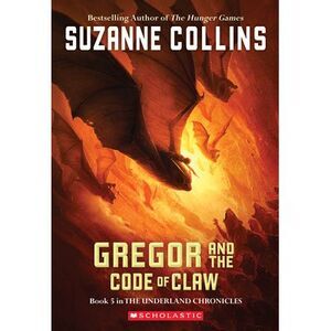 Gregor and the Code of Claw (the Underland Chronicles #5): Volume 5 -- Suzanne C